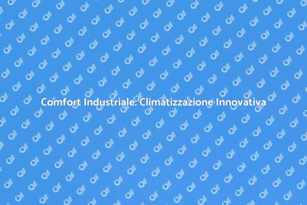 Climatizzazione per Locali Industriali