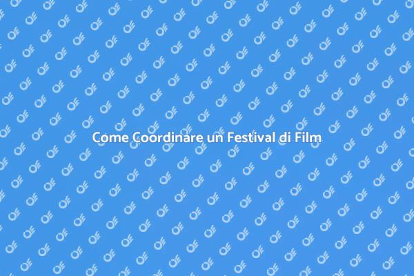 Festival di Film Indipendenti: Come Organizzare
