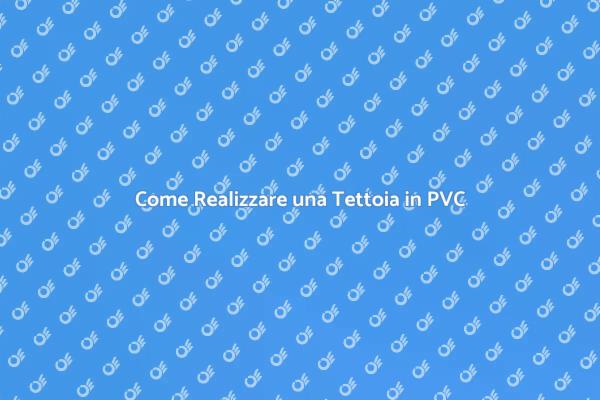 Tettoia in PVC: Espandi i Tuoi Spazi