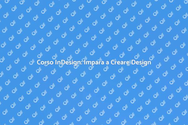 Corso InDesign: Potenzia il Tuo Design