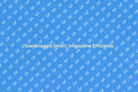 Irrigazione Giardino: Innovazione Software