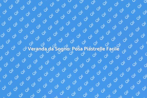 Trasforma la Tua Veranda con Piastrelle