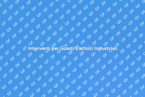 Guasti Impianti Elettrici: Guida Completa