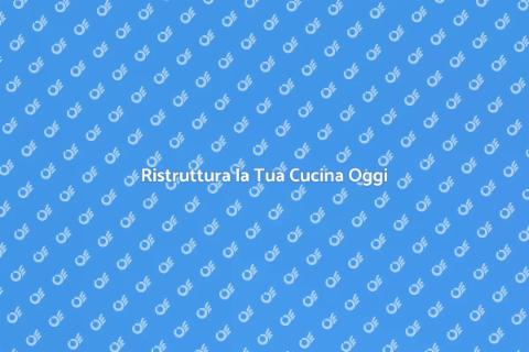 Rifare Completamente la Cucina