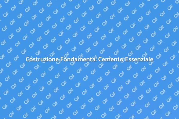 Fondamenta: La Base della Tua Casa