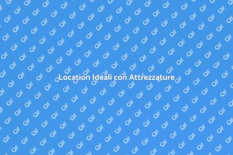 Affittare Location con Attrezzature