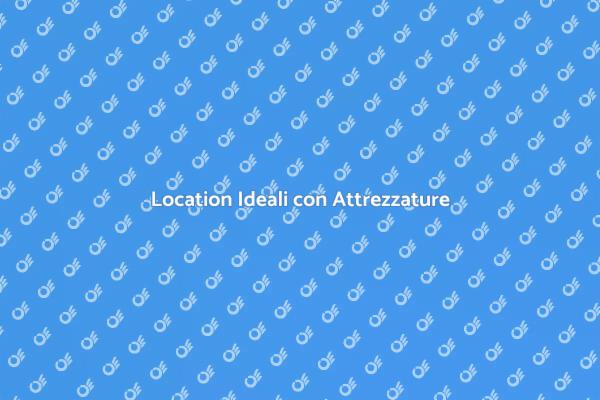 Trova la Location Giusta per Te