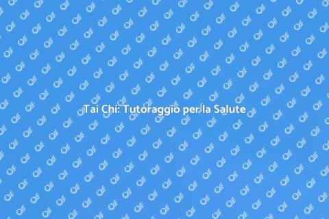 Tutoraggio Tai Chi per il Benessere