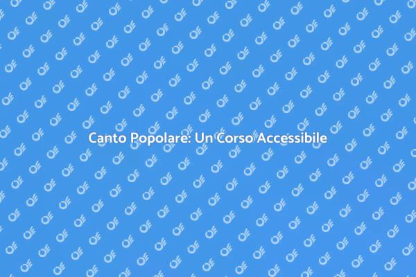 Unisciti al Corso di Canto Popolare