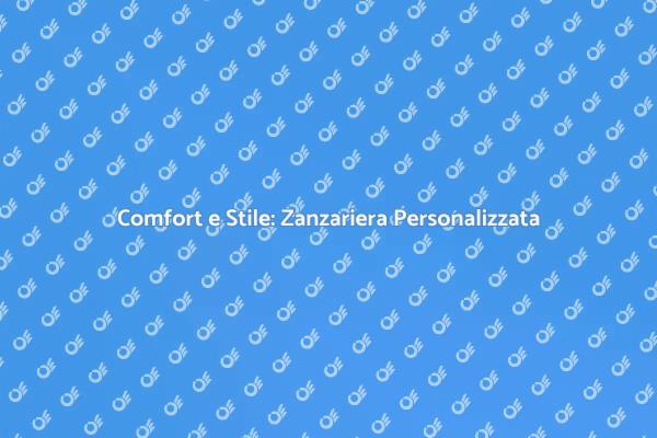 La Tua Zanzariera Personalizzata per Casa
