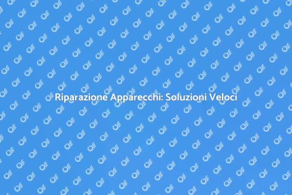 Guida alla Riparazione di Apparecchi