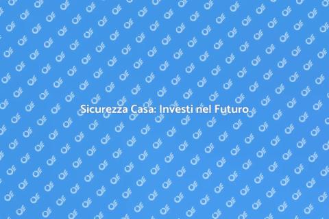 Proteggere la Casa con Sicurezza