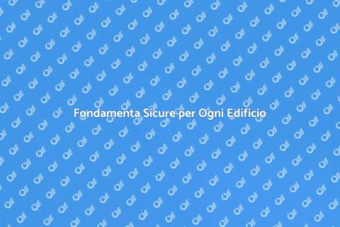 Fondamenta: Costruire il Futuro Sicuro