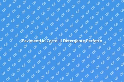 Detergente per Pavimenti in Cotto