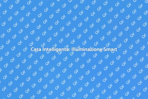 Trasforma la Tua Casa con la Luce Smart