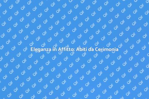 Affittare un Abito da Cerimonia