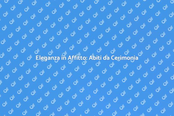 Abiti da Cerimonia: La Scelta Intelligente