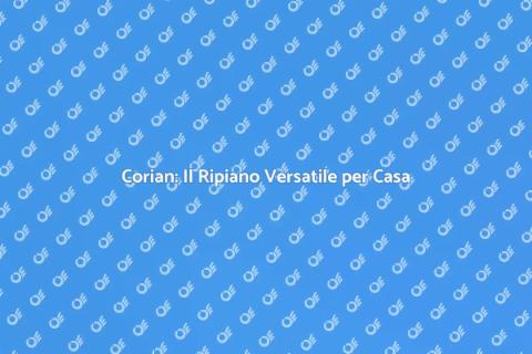 Ripiano in Corian: La Scelta Perfetta