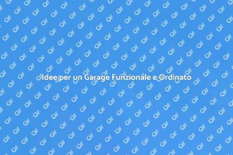 Garage Funzionale: Idee e Soluzioni