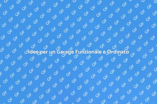 Rendi il tuo Garage più Funzionale!