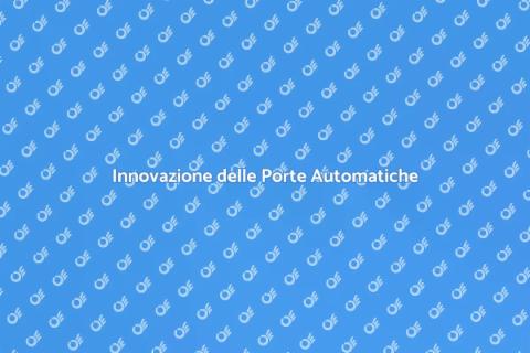 Porte Automatiche: Innovazione e Sicurezza