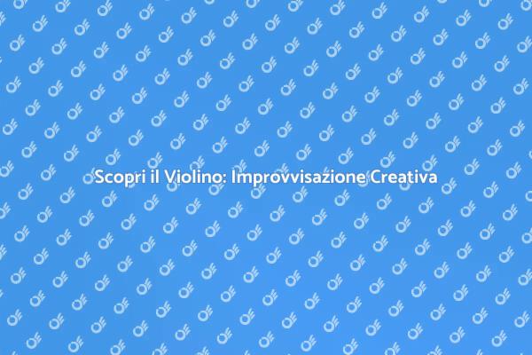 Improvvisazione al Violino: Un Nuovo Modo di Suonare