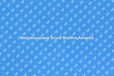 Bonifica Amianto e Ristrutturazione Casa