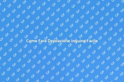 Depilazione Inguine: Guida Completa