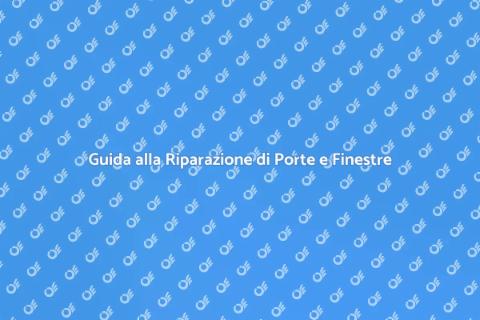 Riparazione Porte e Finestre Danneggiate