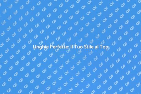 Ricostruzione Unghie: Bellezza e Stile