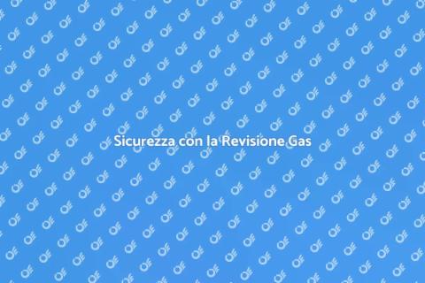 Revisione Impianto Gas: Sicurezza Casa
