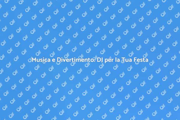 Rendi Unica la Tua Festa con un DJ