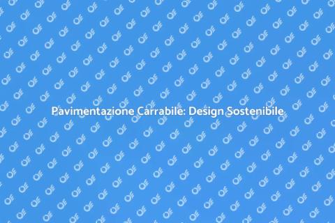 Pavimentazione Carrabile: Stile e Funzionalità