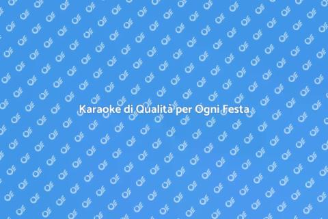 Noleggio Karaoke di Qualità Superiore