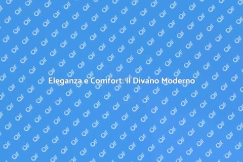 Divano Moderno: Eleganza per Casa