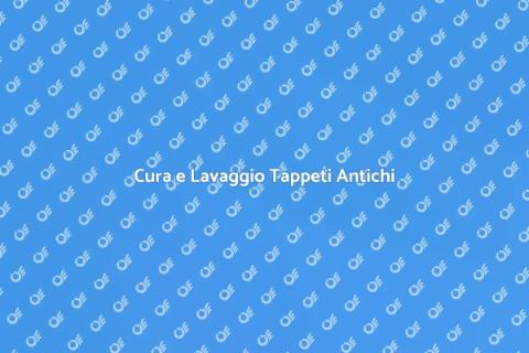 Lavaggio Tappeti Antichi: Arte e Cura