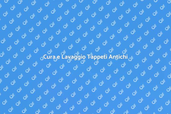 Mantenere i Tappeti Antichi In Perfette Condizioni