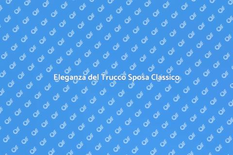 Trucco Sposa Classico: Eleganza Senza Tempo