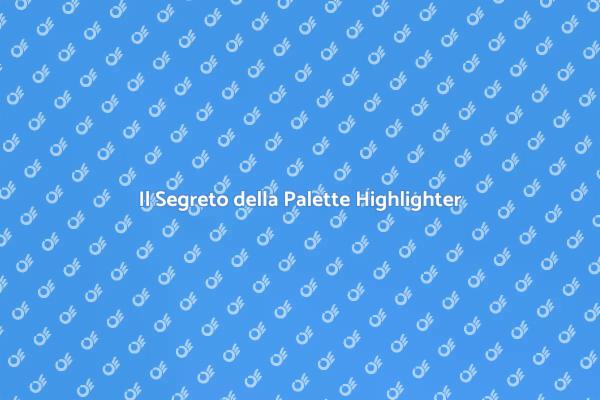 Illumina il Tuo Look con Highlighter