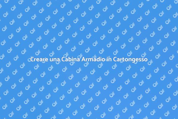 Realizza la Tua Cabina Armadio in Cartongesso