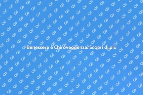Chiroveggenza per Benessere e Serenità