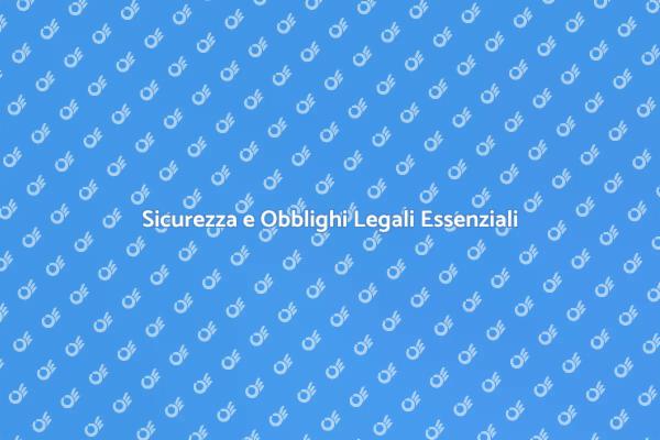 Sicurezza: Adempi agli Obblighi Legali