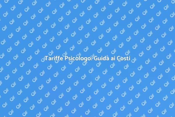 Tariffe Psicologo: Quanto Costano?