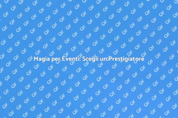 Trasforma il Tuo Evento con un Prestigiatore