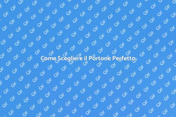 Il Portone Perfetto per la Tua Casa