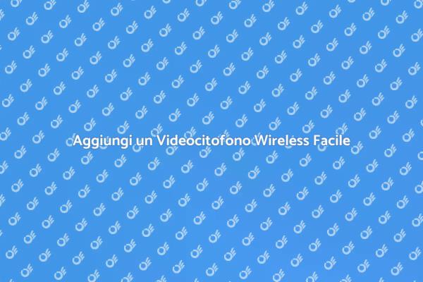 Videocitofono Wireless: Installalo Ora!