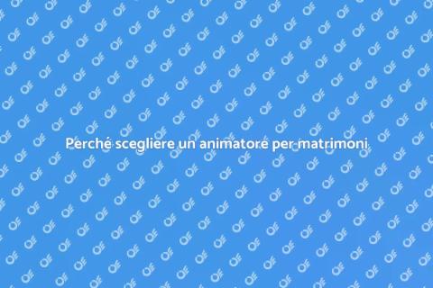 Animatore per matrimoni: perché sceglierlo