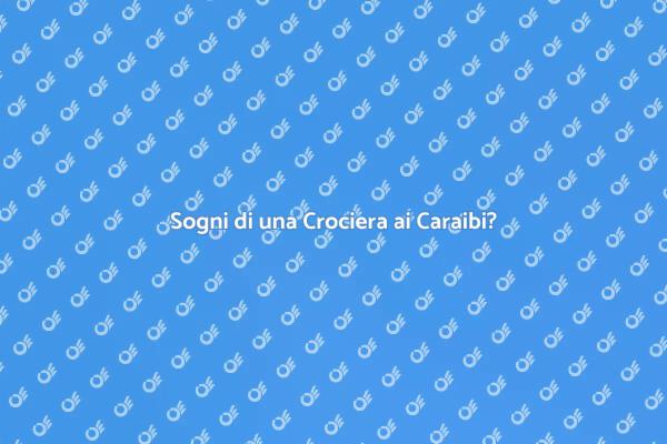 Scopri la tua Crociera ai Caraibi