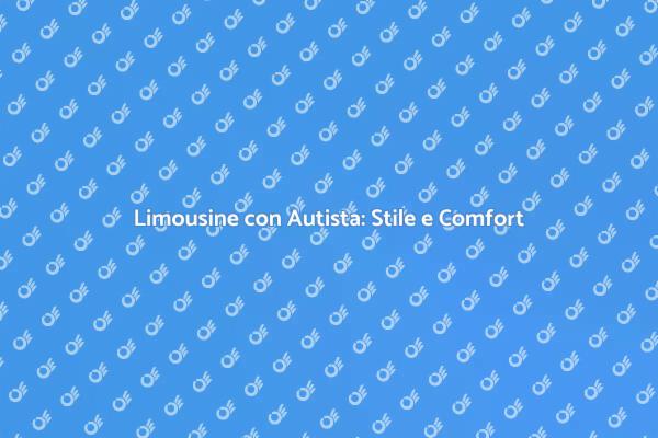 Noleggio di Limousine: Eleganza Assicurata