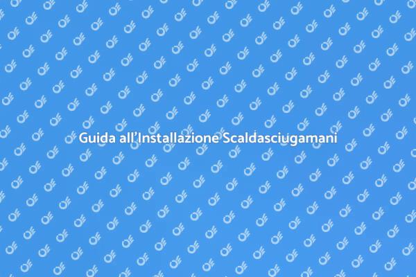 Installazione Scalda Asciugamani: Guida Pratica